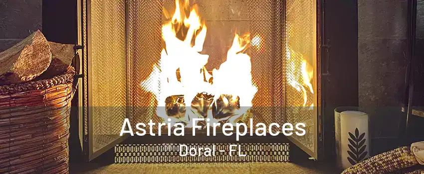 Astria Fireplaces Doral - FL