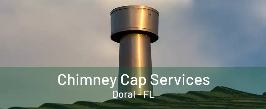 Chimney Cap Services Doral - FL