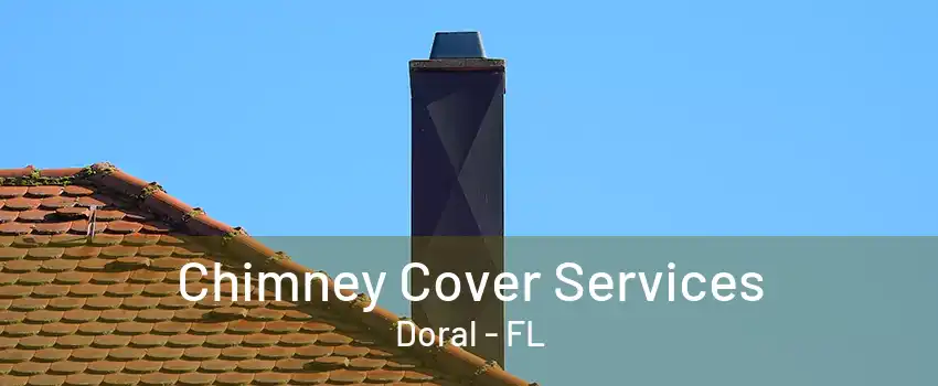 Chimney Cover Services Doral - FL