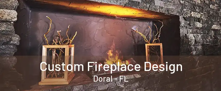 Custom Fireplace Design Doral - FL