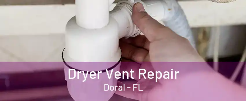 Dryer Vent Repair Doral - FL