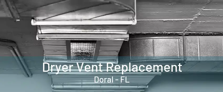 Dryer Vent Replacement Doral - FL