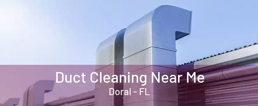 Duct Cleaning Near Me Doral - FL