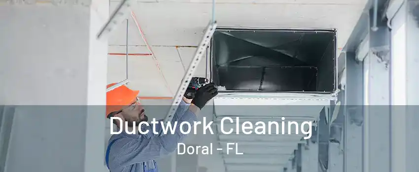 Ductwork Cleaning Doral - FL