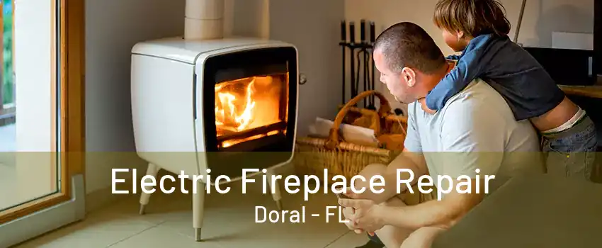 Electric Fireplace Repair Doral - FL