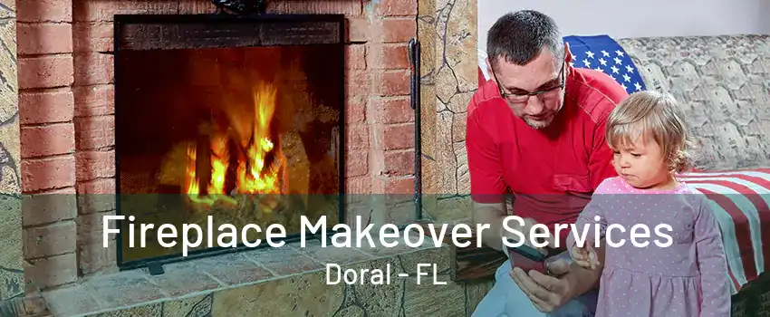 Fireplace Makeover Services Doral - FL