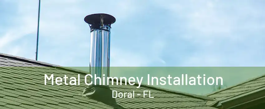 Metal Chimney Installation Doral - FL