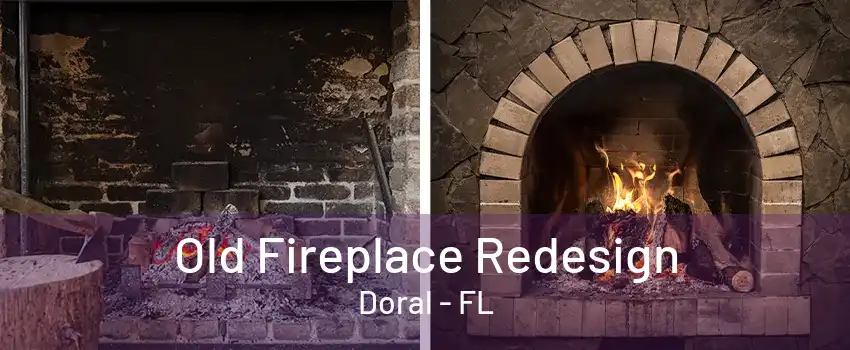 Old Fireplace Redesign Doral - FL