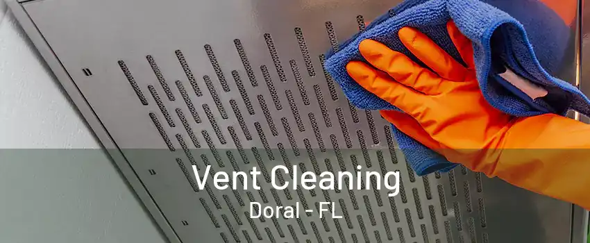 Vent Cleaning Doral - FL